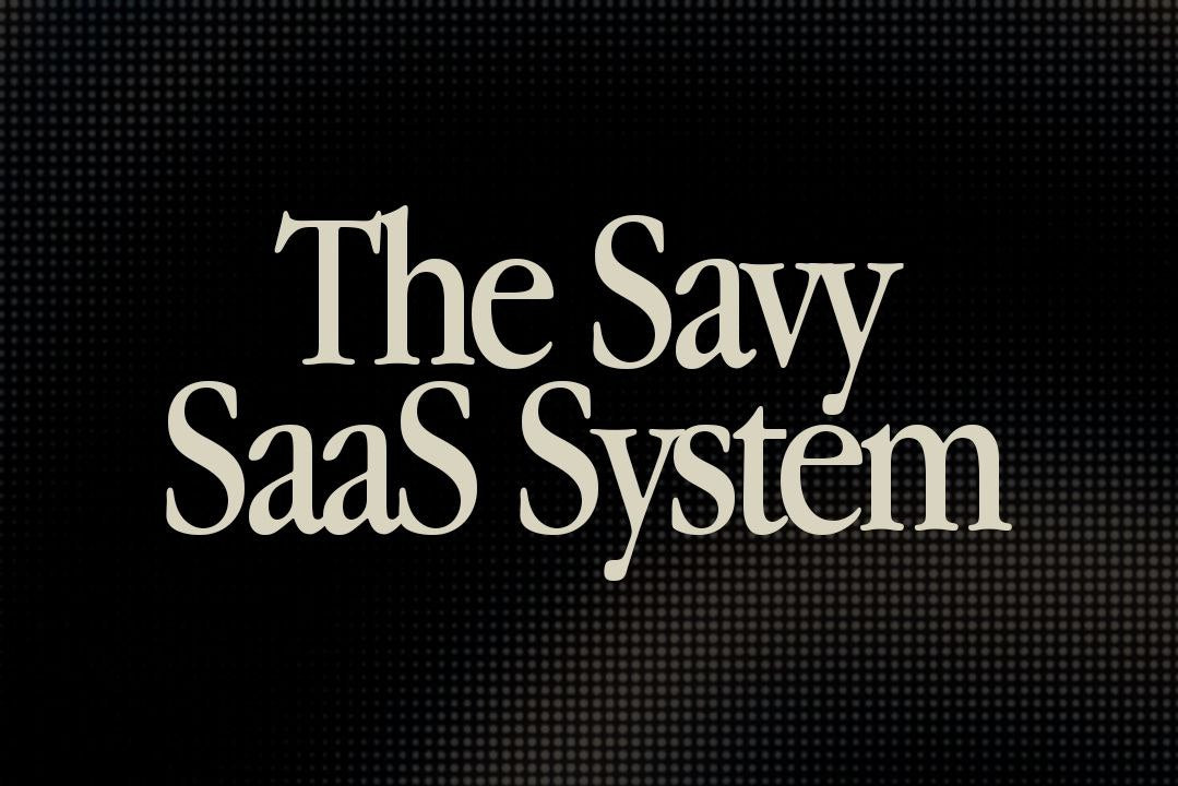 🚀 The Savvy SaaS System
