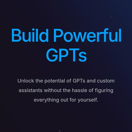 🔧 Build Powerful GPTs