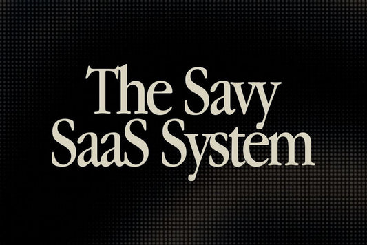 🚀 The Savvy SaaS System